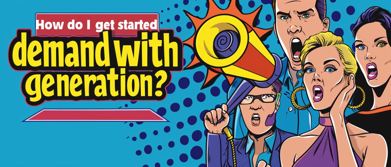 How do I get started with demand generation?