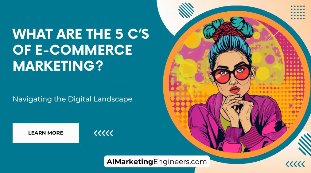 Quels sont les 5 C du marketing e-commerce ?