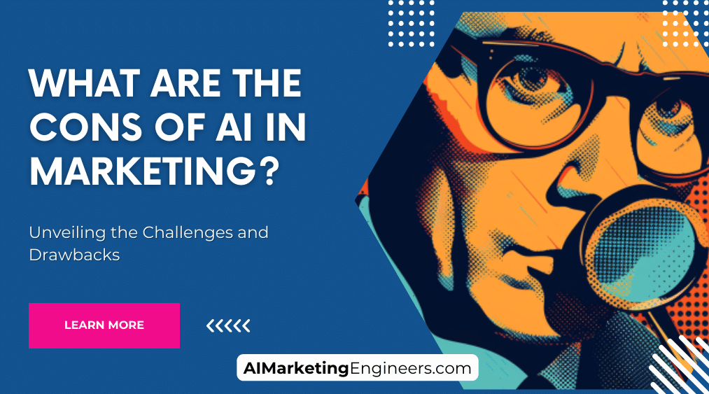 What are the cons of AI in marketing?