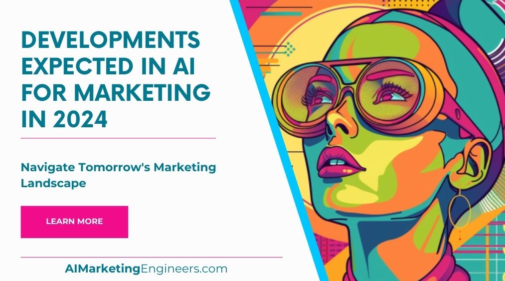 Quelles évolutions peut-on attendre de l’IA pour le marketing en 2024 ?