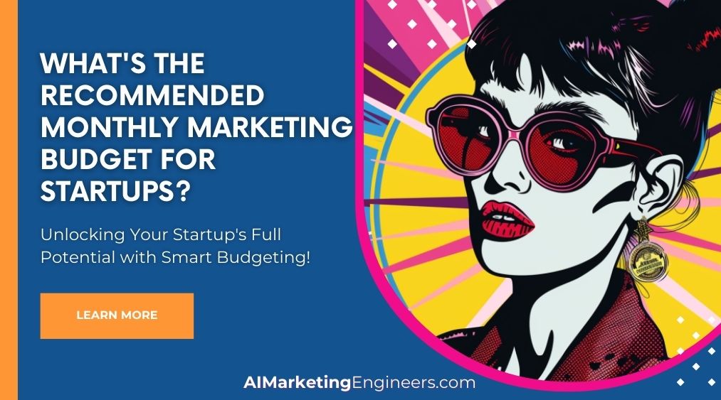 Quel est le budget marketing mensuel recommandé pour les startups