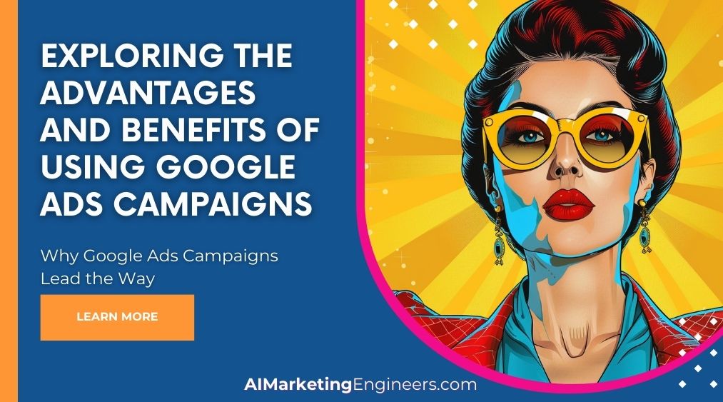 Exploring the Advantages and Benefits of Using Google Ads Campaigns_image