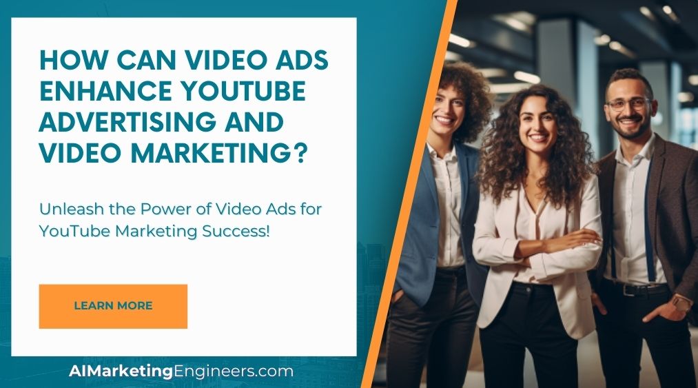 How Can Video Ads Enhance YouTube Advertising and Video Marketing