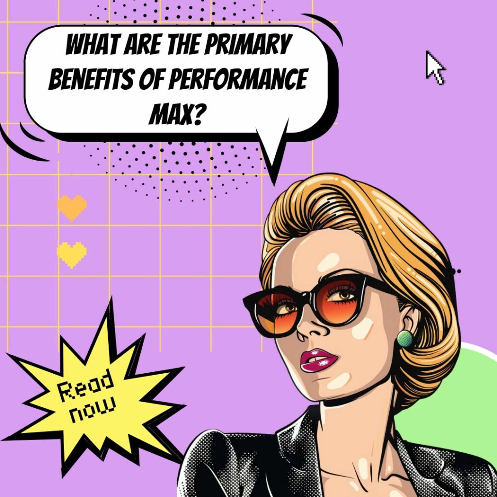 Main Benefits of Performance Max Top Advantages for Businesses_image