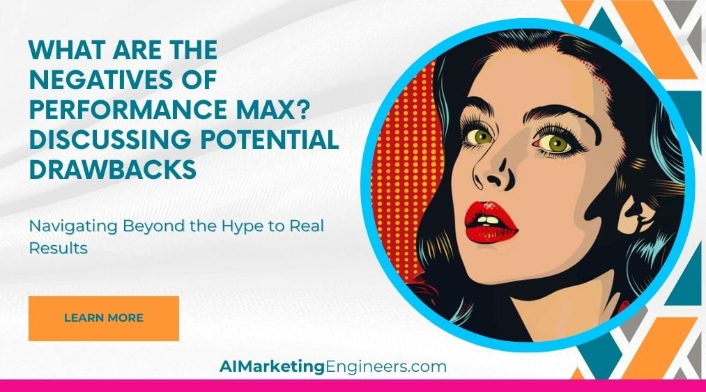 What are the Negatives of Performance Max Discussing Potential Drawbacks