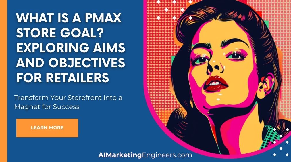 Qu'est-ce qu'un objectif de magasin PMax ? Explorer les buts et objectifs des détaillants