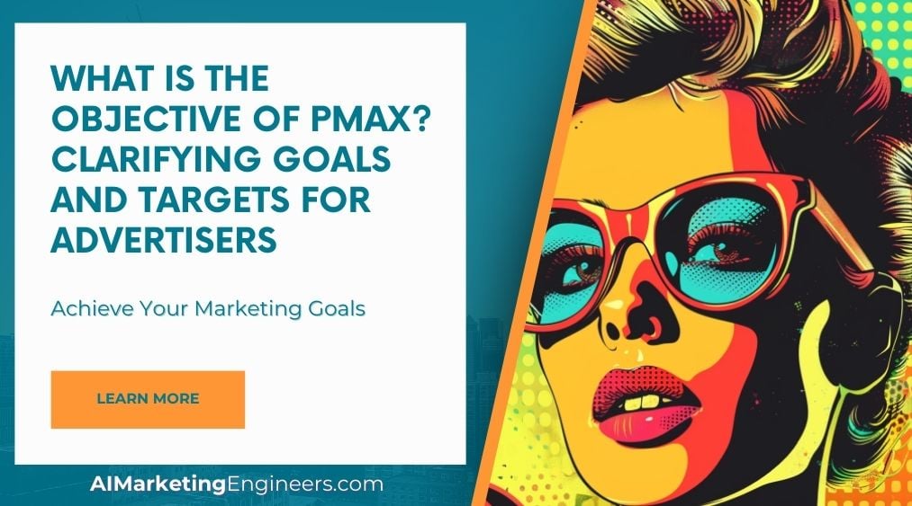PMax 的目标是什么？为广告主明确目标和对象