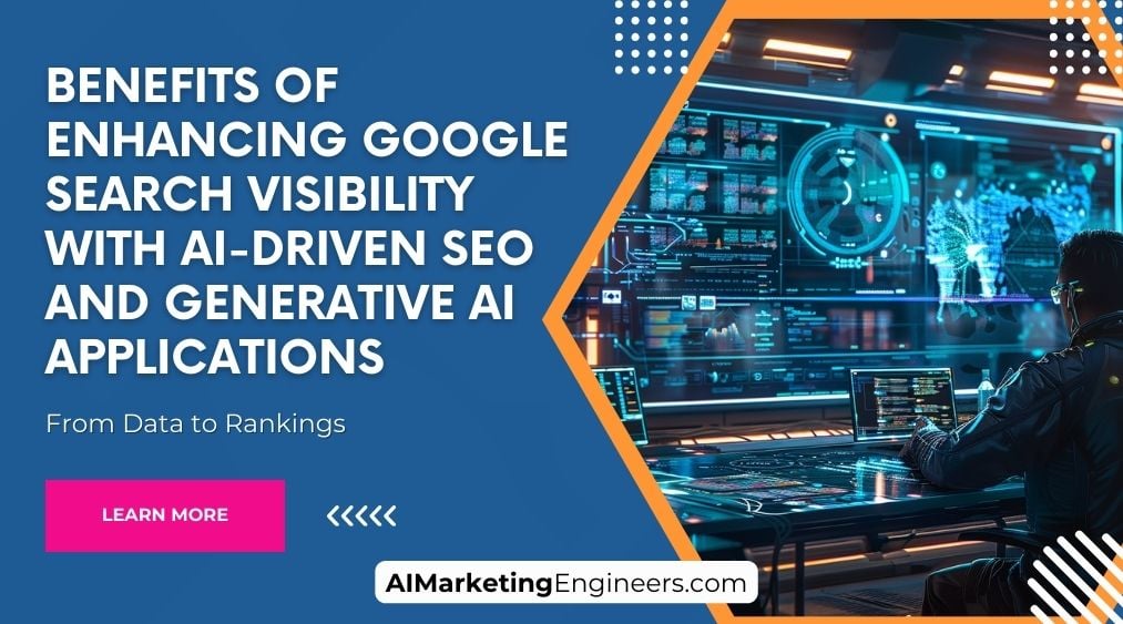 Benefits of Enhancing Google Search Visibility with AI-Driven SEO and Generative AI Applications_image