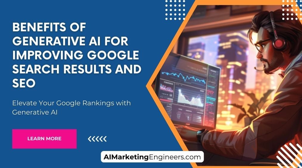 Benefits of Generative AI for Improving Google Search Results and SEO