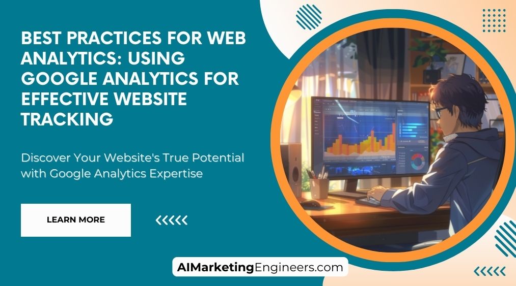 Лучшие практики веб-аналитики: использование Google Analytics для эффективного отслеживания веб-сайтов
