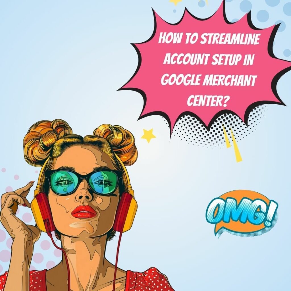 Улучшение настройки учетной записи и загрузки фида с помощью Google Merchant Center_image