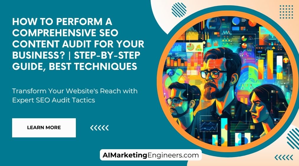 How to Perform a Comprehensive SEO Content Audit for Your Business Step-by-Step Guide, Best Techniques