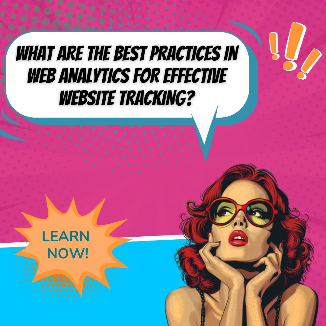 Лучшие практики веб-аналитики: использование Google Analytics для эффективного отслеживания веб-сайтов