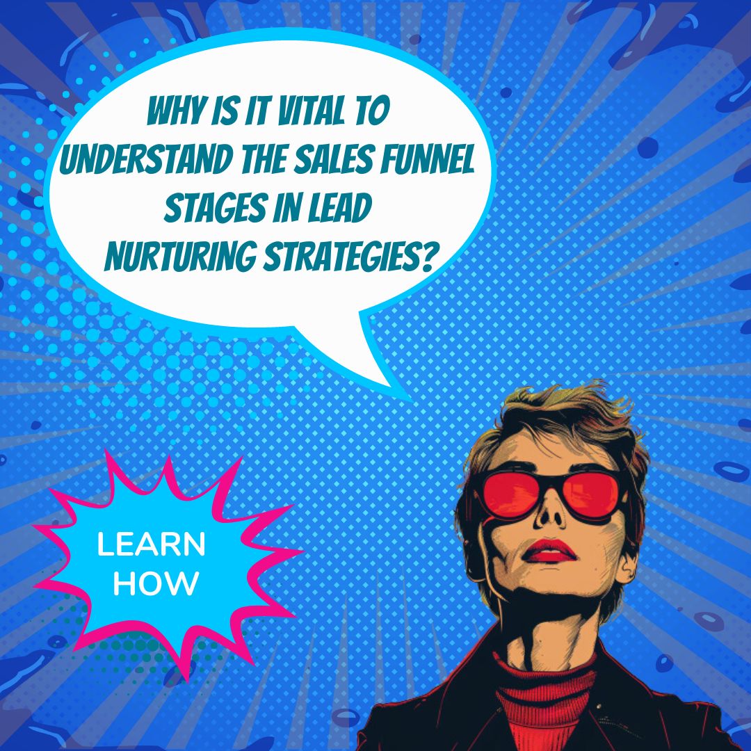 Effective Lead Nurturing: Understanding Funnel Stages and Utilizing Marketing Automation