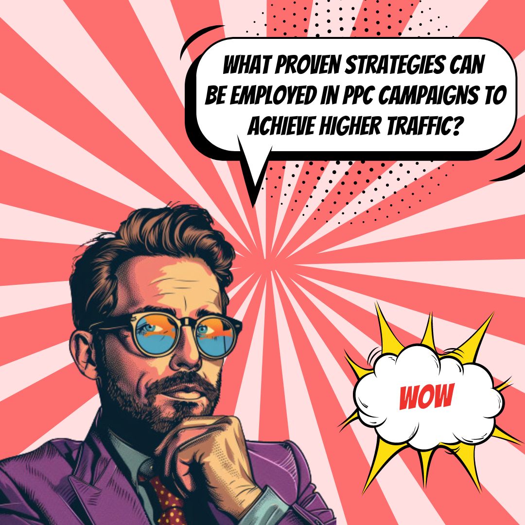 Maximierung der Sichtbarkeit Bewährte PPC-Kampagnenstrategien für mehr Traffic