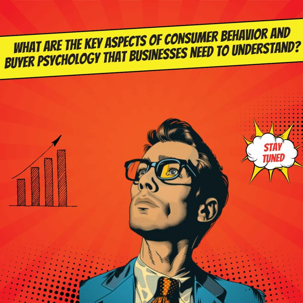 The importance of understanding consumer behavior and buyer psychology