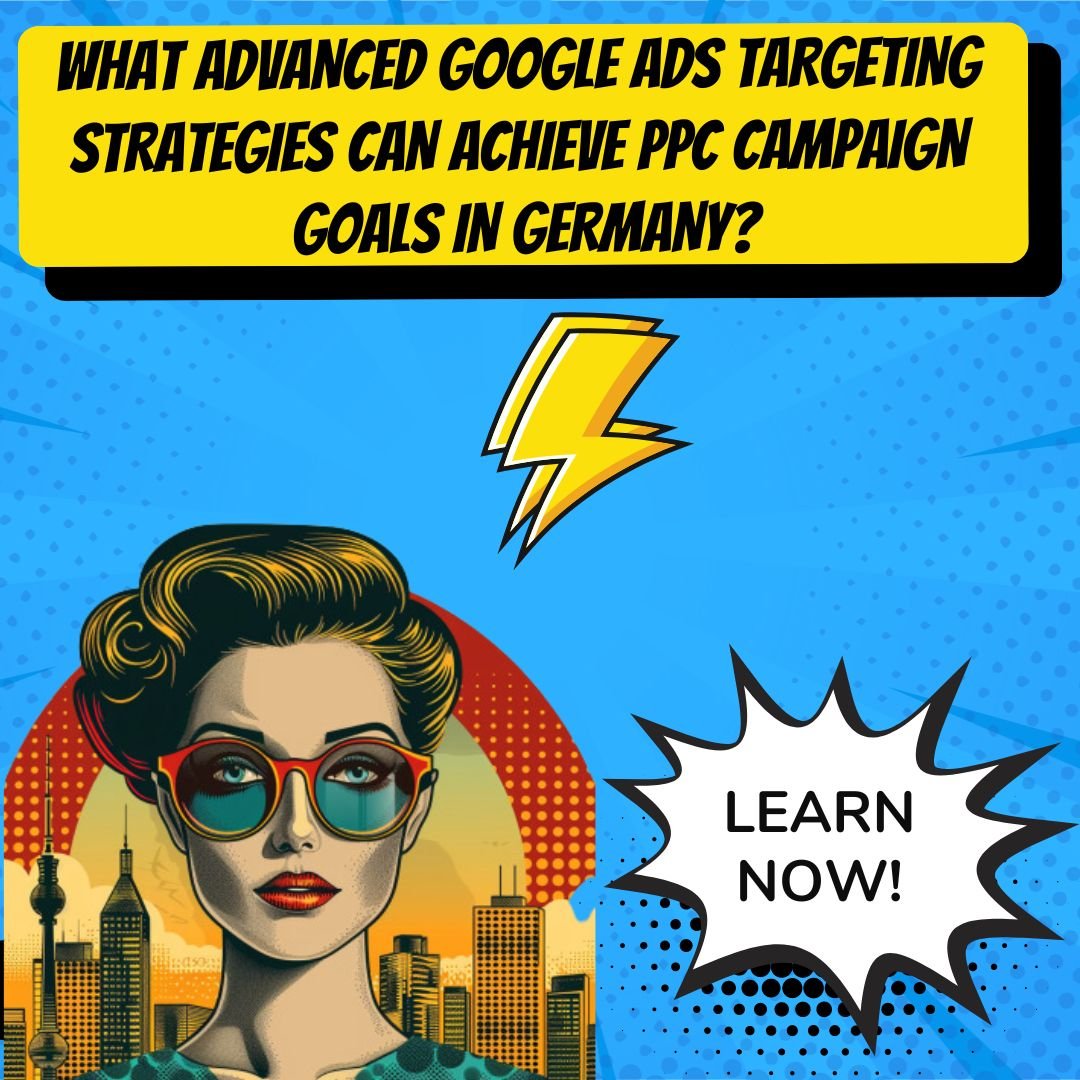 Использование стратегий расширенного таргетинга Google Ads для достижения целей PPC-кампании в Германии