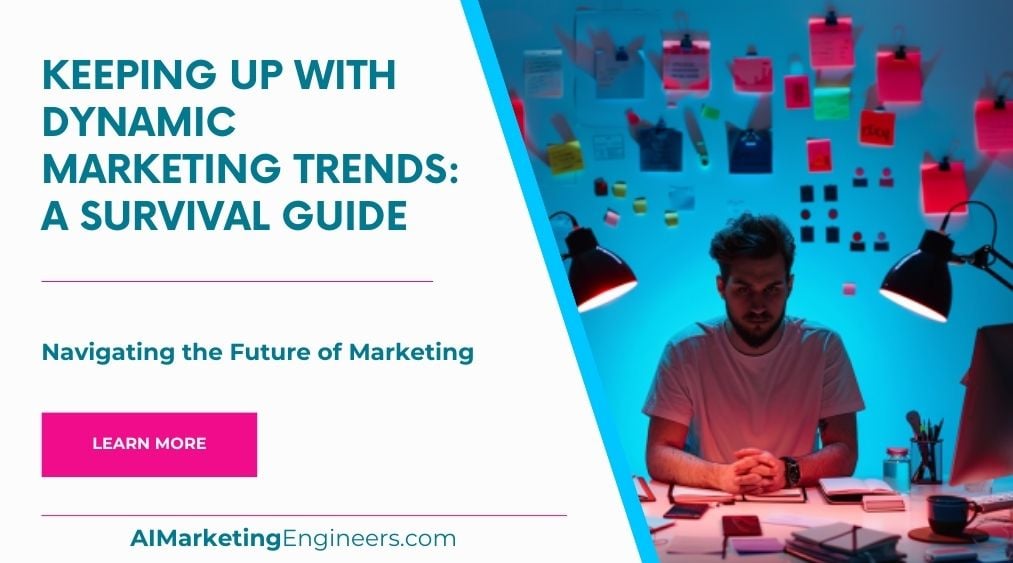 Keeping Up with Dynamic Marketing Trends A Survival Guide