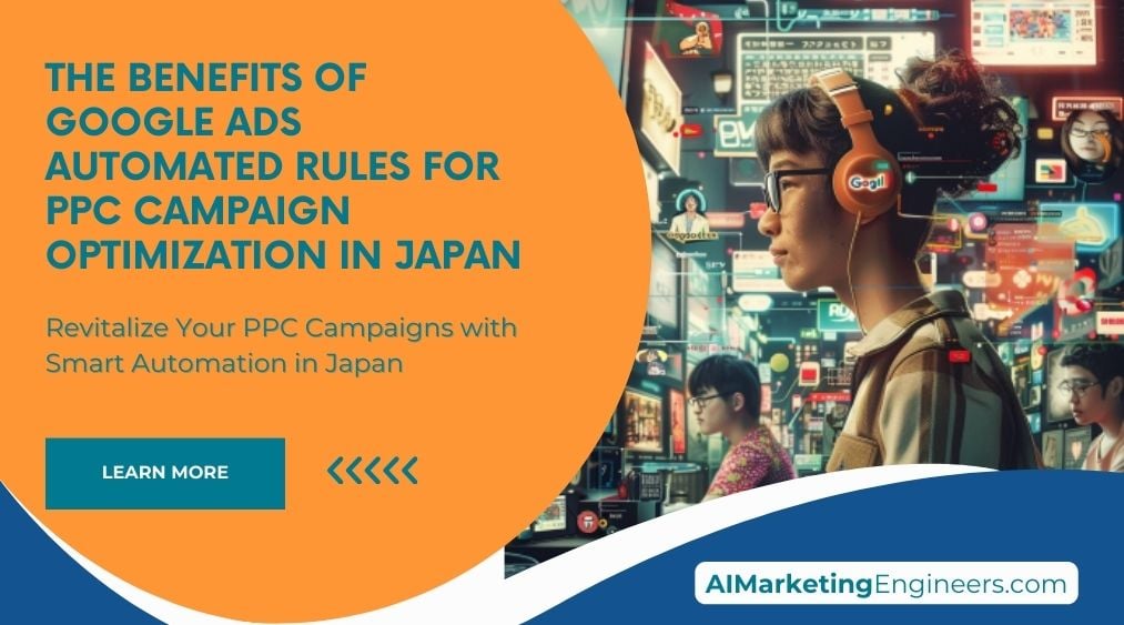 The Benefits of Google Ads Automated Rules for PPC Campaign Optimization in Japan