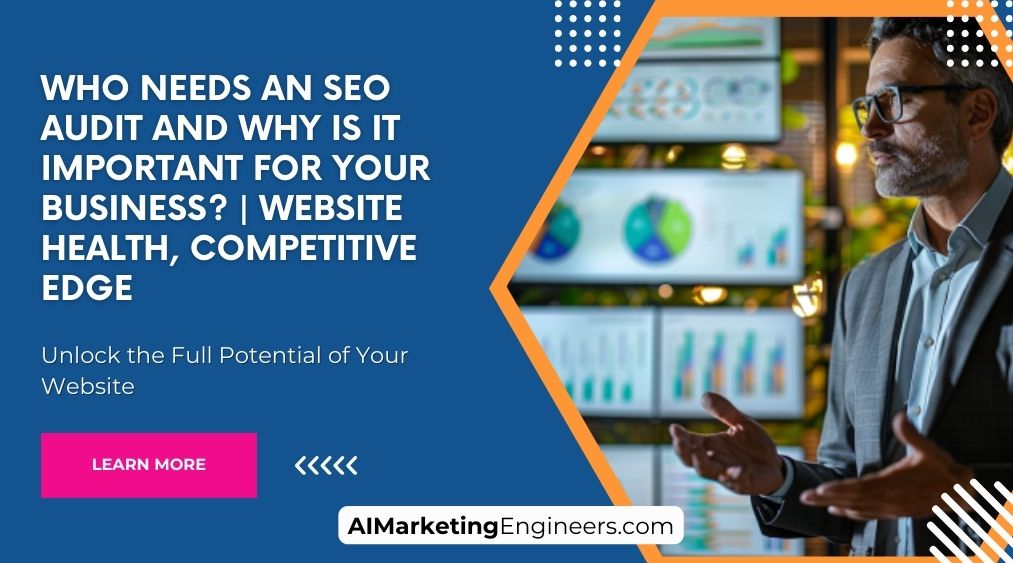 Qui a besoin d’un audit SEO et pourquoi est-ce important pour votre entreprise ? | Santé du site Web, avantage concurrentiel