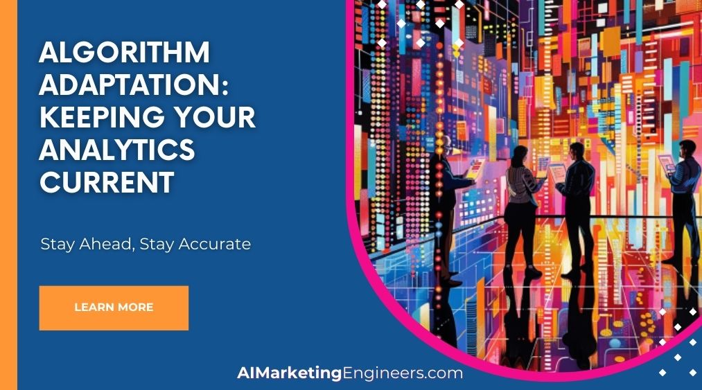 Algorithm Adaptation Keeping Your Analytics Current