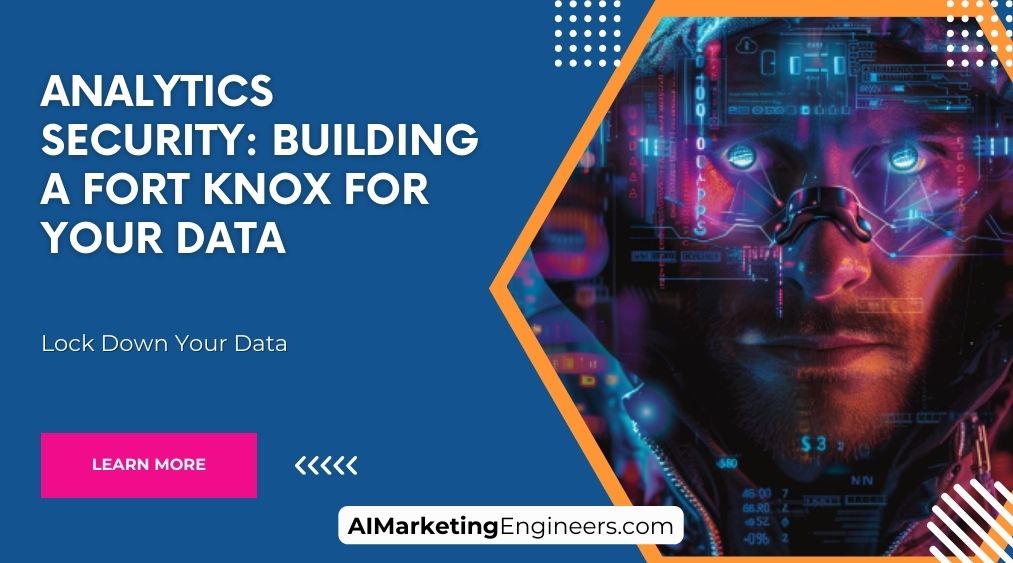 Analytics Security Construire un Fort Knox pour vos données
