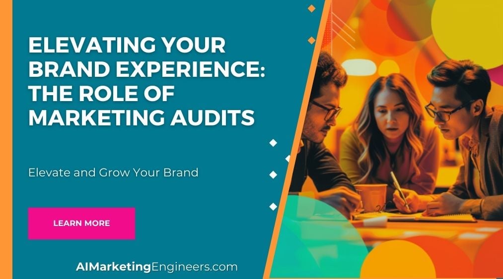 Elevating Your Brand Experience The Role of Marketing Audits