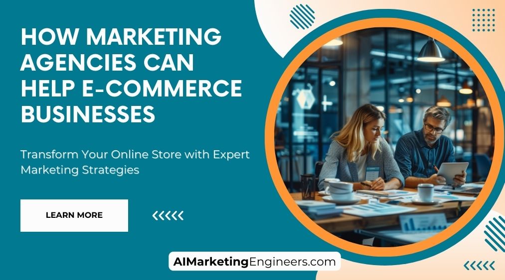 How Marketing Agencies Can Help E-commerce Businesses