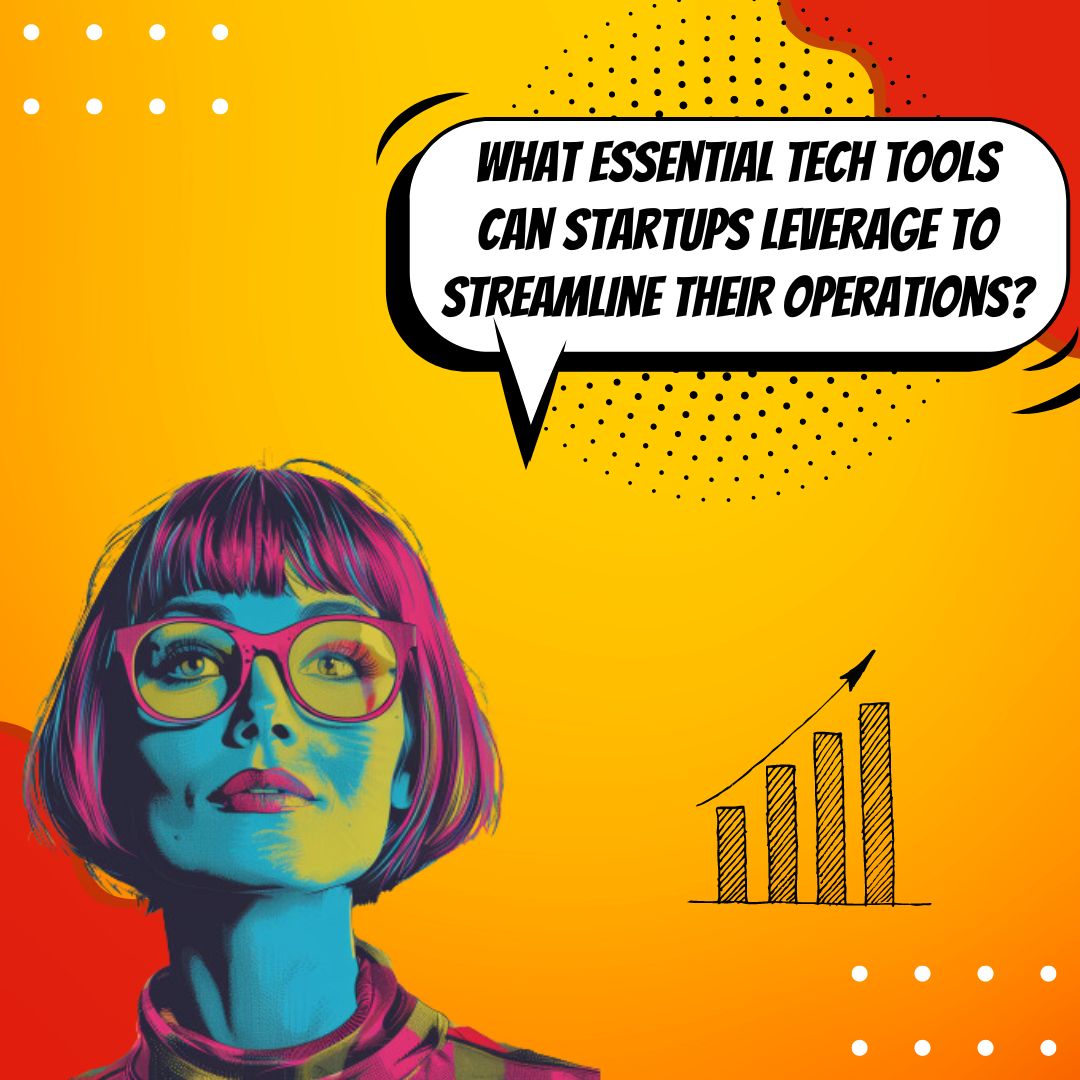 Tech Tools Every Startup Needs: Boosting Productivity and Efficiency