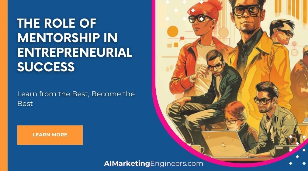 The Role of Mentorship in Entrepreneurial Success